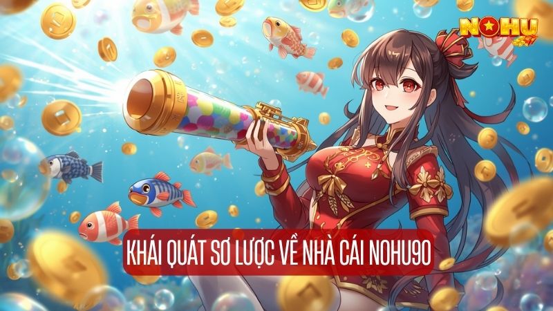 Khái quát sơ lược về nhà cái Nohu90